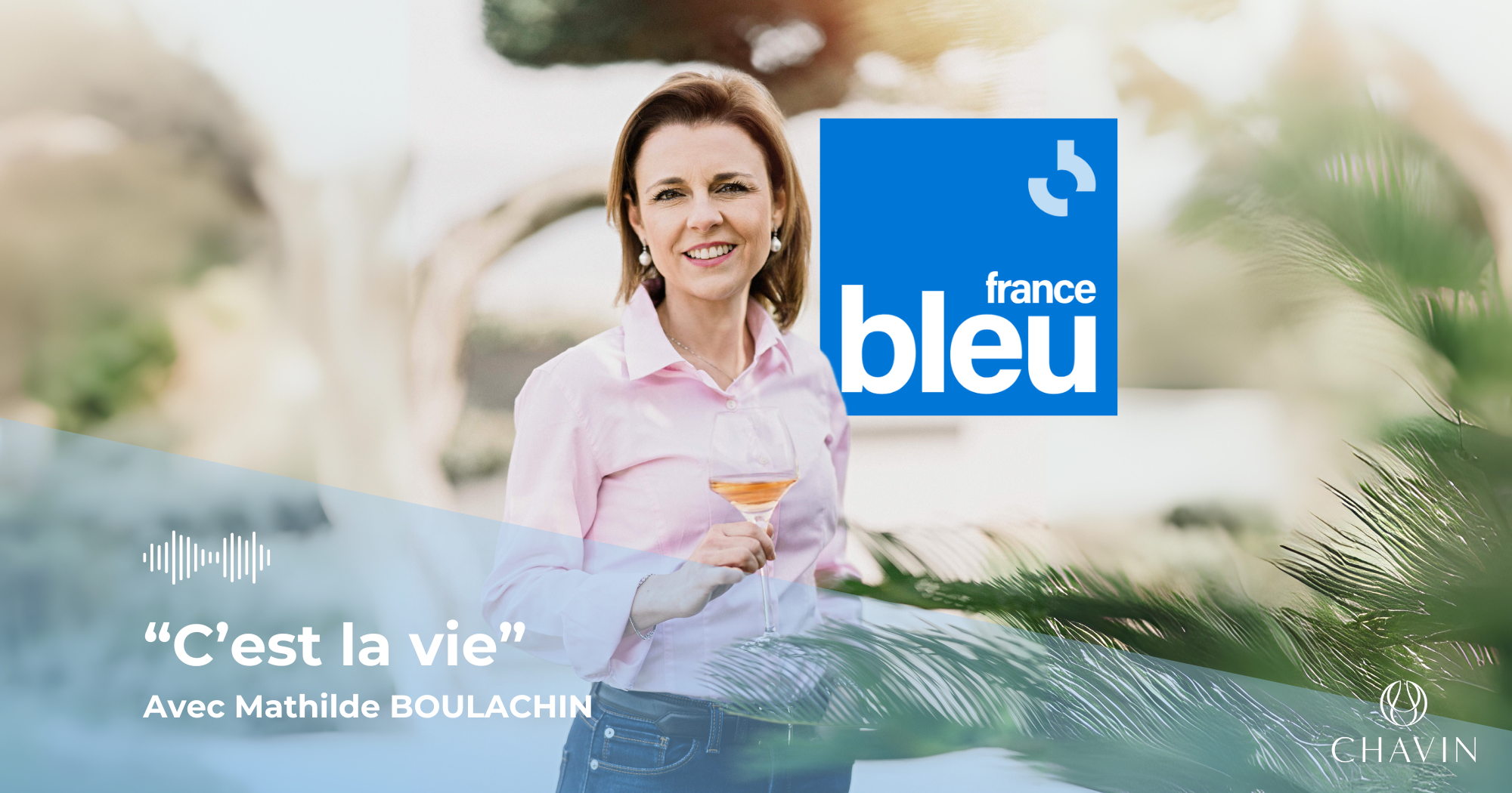 Chavin - Mathilde Boulachin sur France Bleu – L&rsquo;essor des vins sans alcool au cœur de l&rsquo;émission « C&rsquo;est la vie ! »