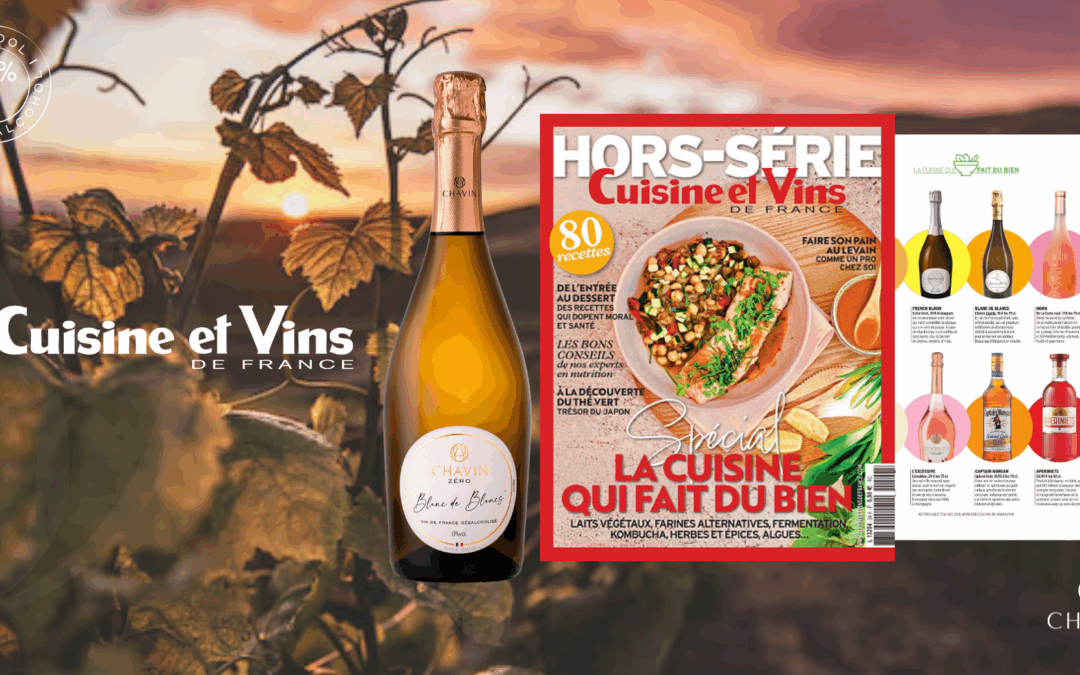 La Maison Chavin à l’honneur dans le hors-série été 2025 de Cuisine et Vins de France