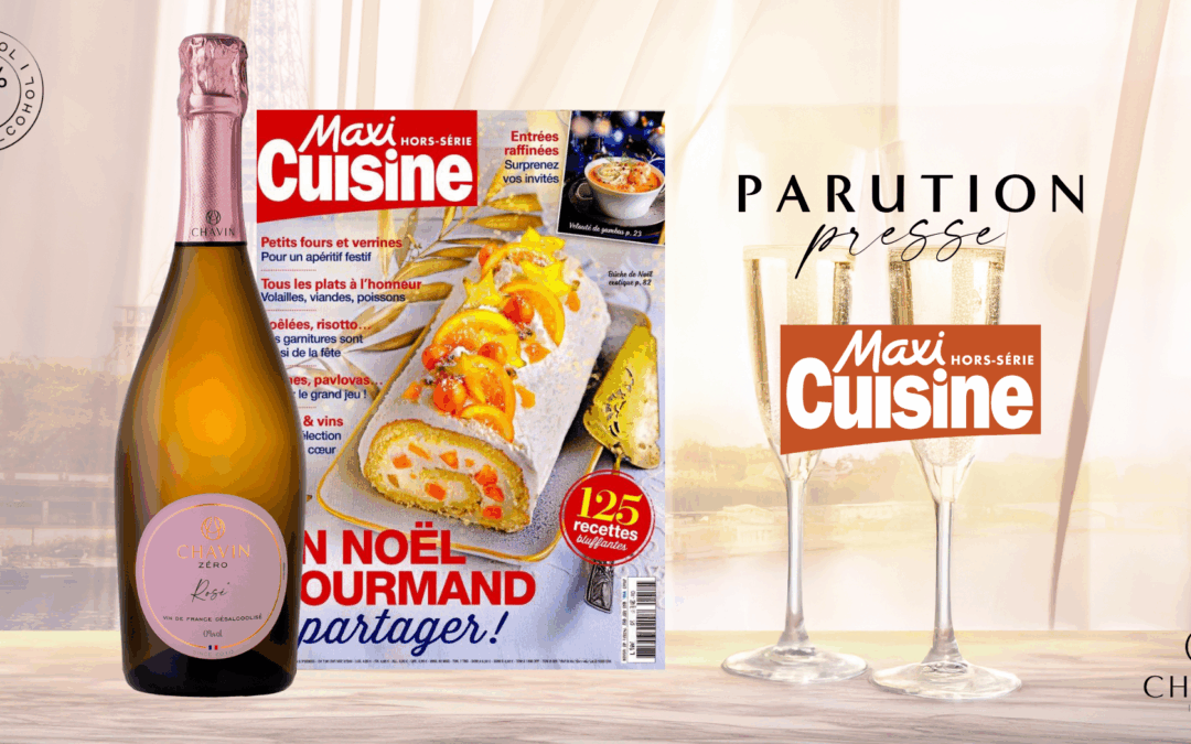 Chavin Zéro Rosé Effervescent : des bulles sans alcool à l’honneur dans Maxi Cuisine Hors-Série